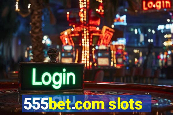 555bet.com slots